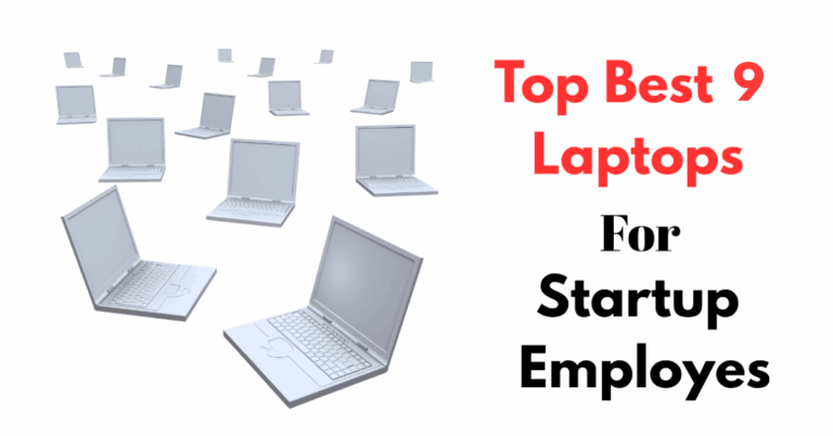 Best 9 Laptops for Startup Employees