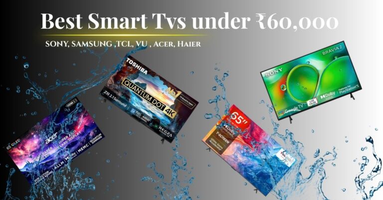 Top 09 Smart TVs Under ₹60,000 in India (2025) – Best 4K, QLED, Dolby Vision Picks